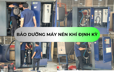 BẢO DƯỠNG MÁY NÉN KHÍ ĐỊNH KỲ